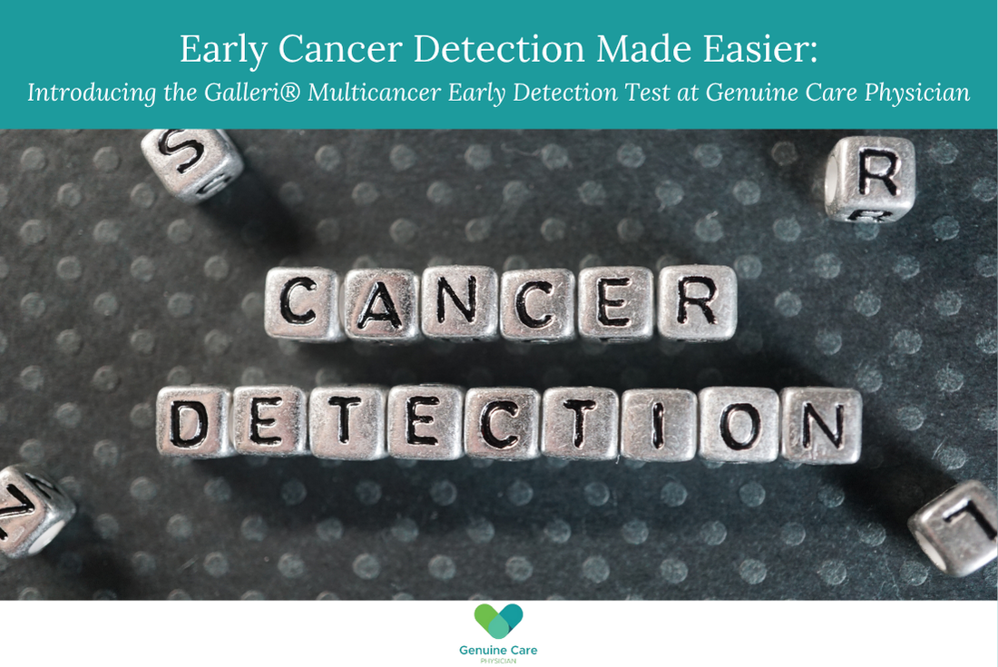 Early Cancer Detection Made Easier Introducing the Galleri® Multicancer Early Detection Test at Genuine Care Physician